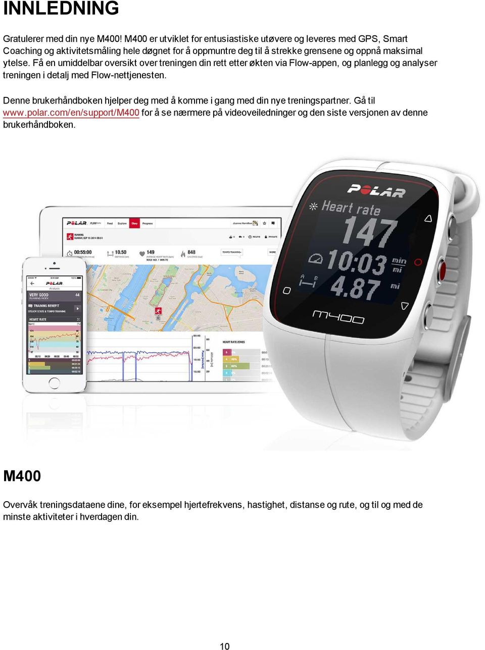 Få en umiddelbar oversikt over treningen din rett etter økten via Flow-appen, og planlegg og analyser treningen i detalj med Flow-nettjenesten.