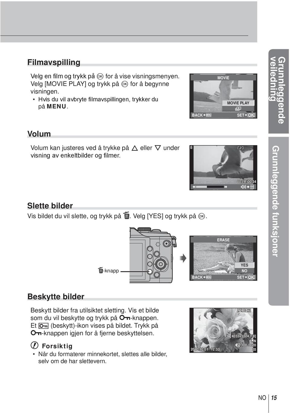 Velg [YES] og trykk på Q. ERASE 00:14 /00:34 Grunnleggende funksjoner D-knapp BACK YES NO Beskytte bilder Beskytt bilder fra utilsiktet sletting.
