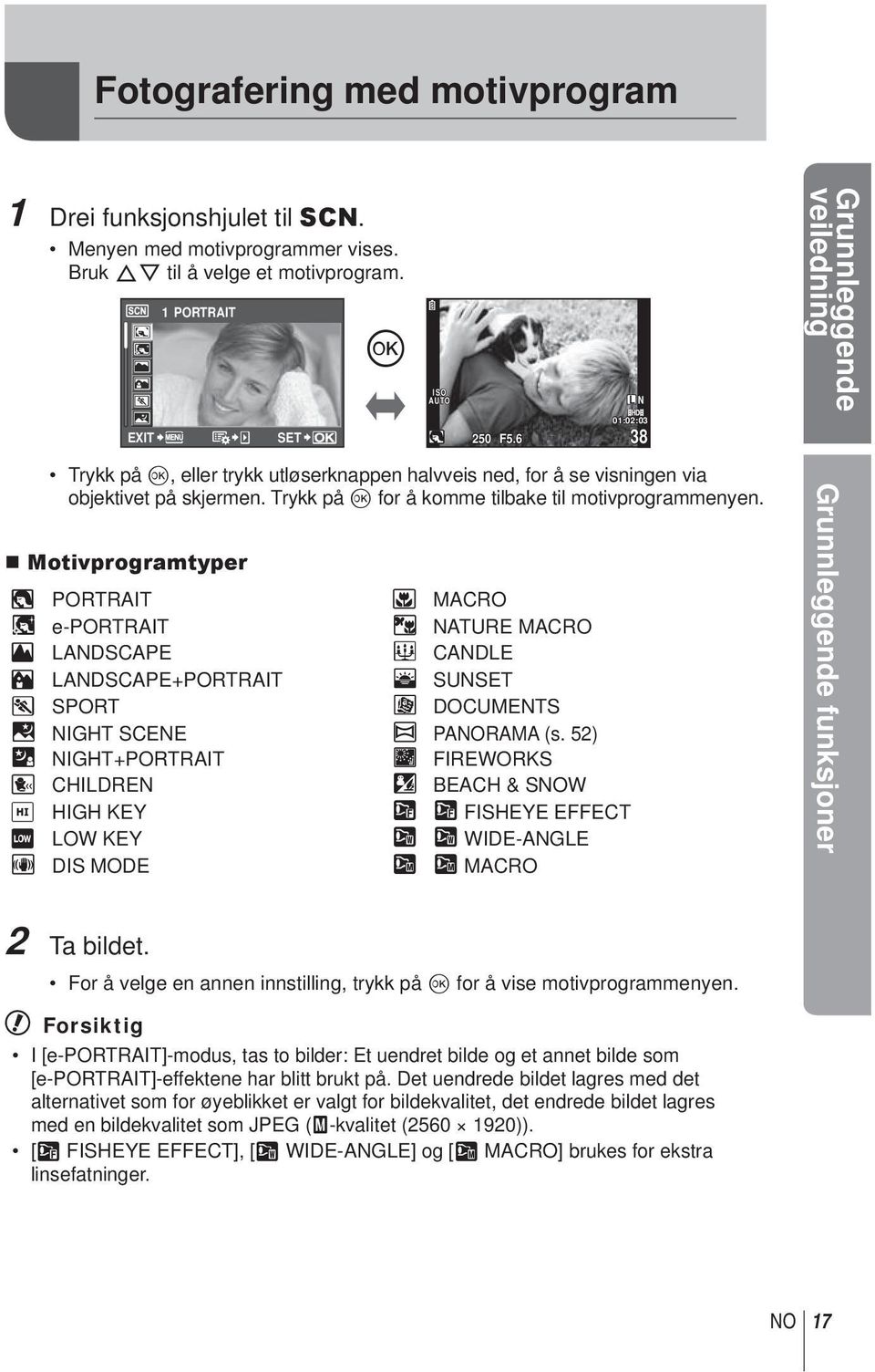 Motivprogramtyper I PORTRAIT J MACRO e e-portrait r NATURE MACRO L LANDSCAPE & CANDLE K LANDSCAPE+PORTRAIT * SUN J SPORT @ DOCUMENTS G NIGHT SCENE s PANORAMA (s.