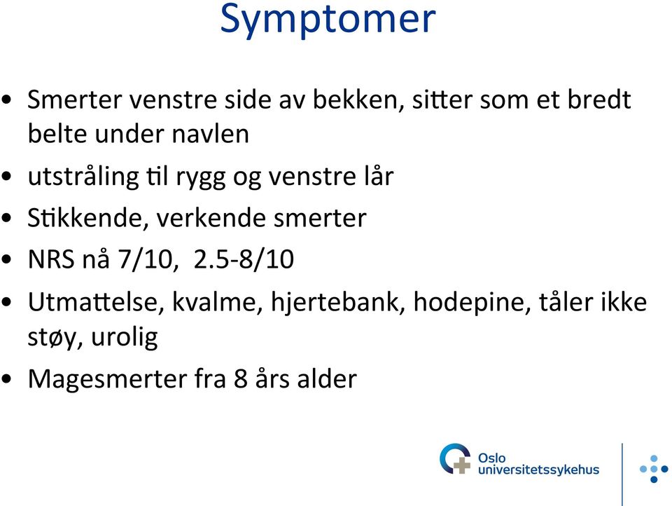 verkende smerter NRS nå 7/10, 2.