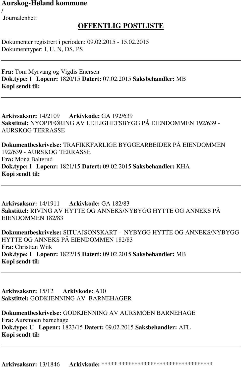 EIENDOMMEN 192639 - AURSKOG TERRASSE Fra: Mona Balterud Dok.type: I Løpenr: 182115 Datert: 09.02.