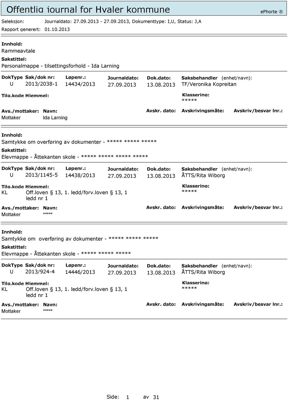 2013 ÅTTS/Rita Wiborg Tilg.kode KL Hjemmel: Off.loven 13, 1. ledd/forv.