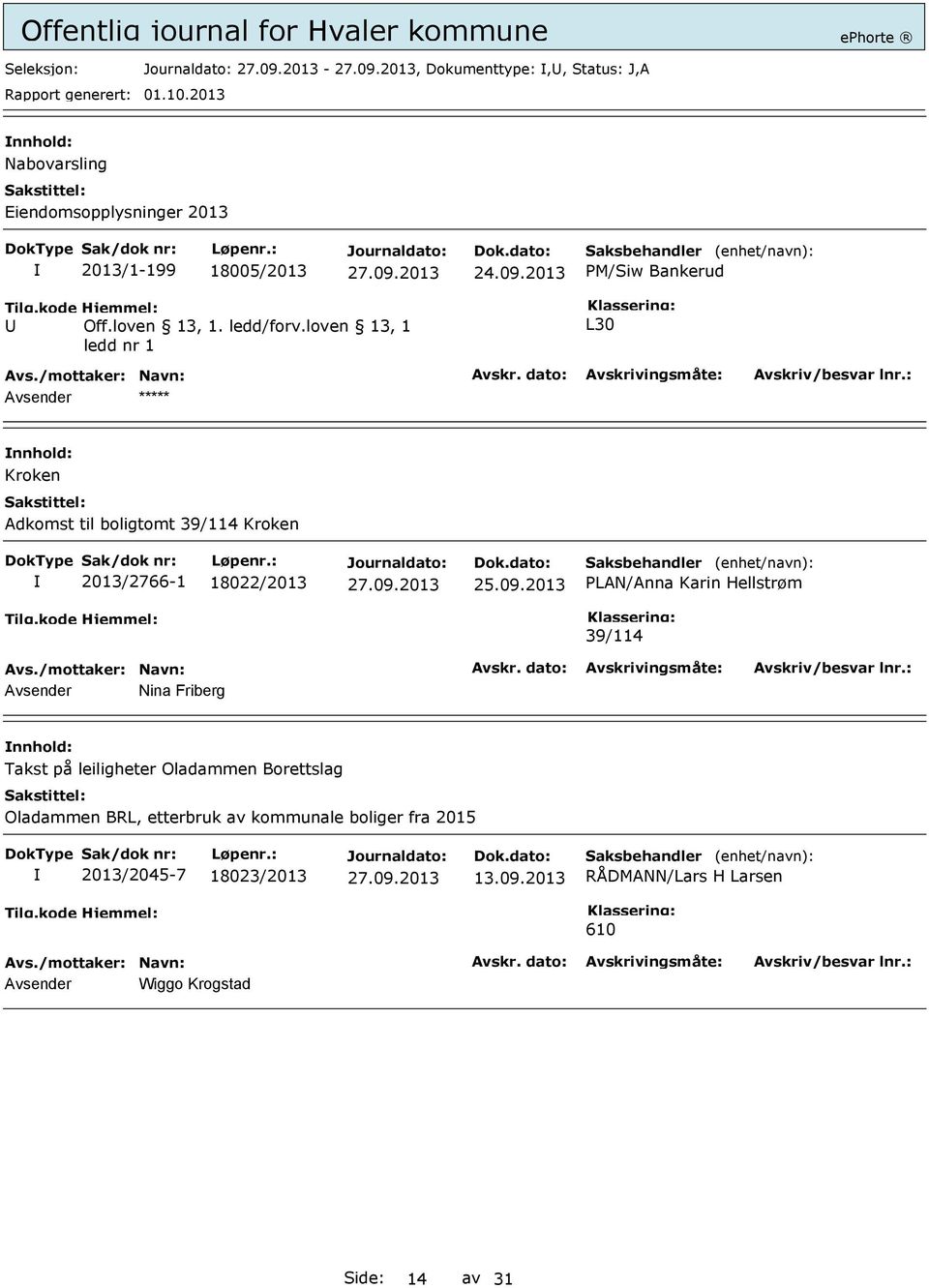 loven 13, 1 ledd nr 1 L30 Avsender Kroken Adkomst til boligtomt 39/114 Kroken 2013/2766-1 18022/2013 25.09.