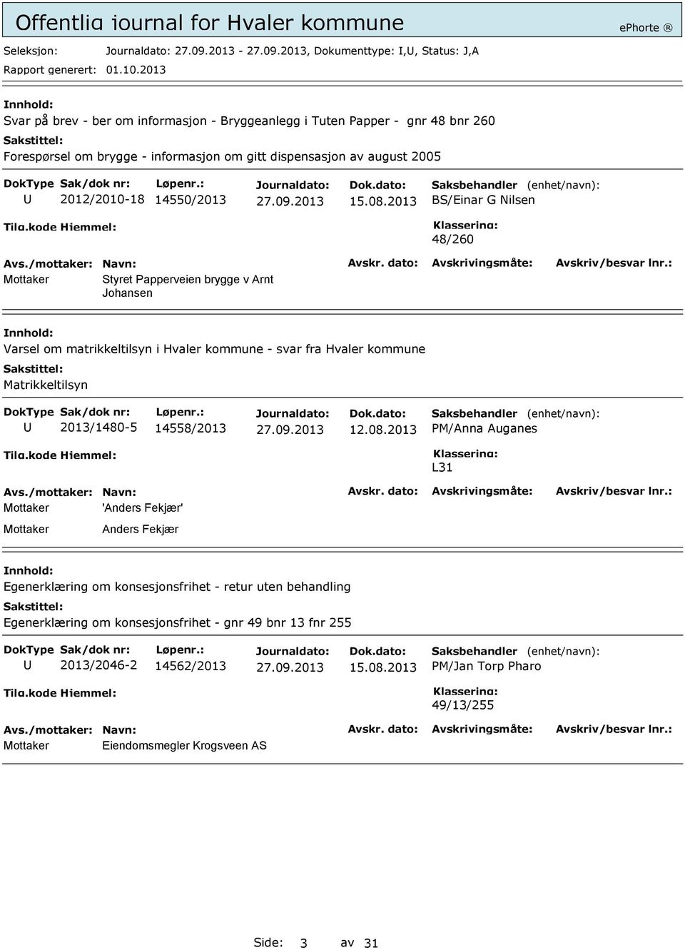 2013 BS/Einar G Nilsen 48/260 Styret Papperveien brygge v Arnt Johansen Varsel om matrikkeltilsyn i Hvaler kommune - svar fra Hvaler kommune Matrikkeltilsyn 2013/1480-5