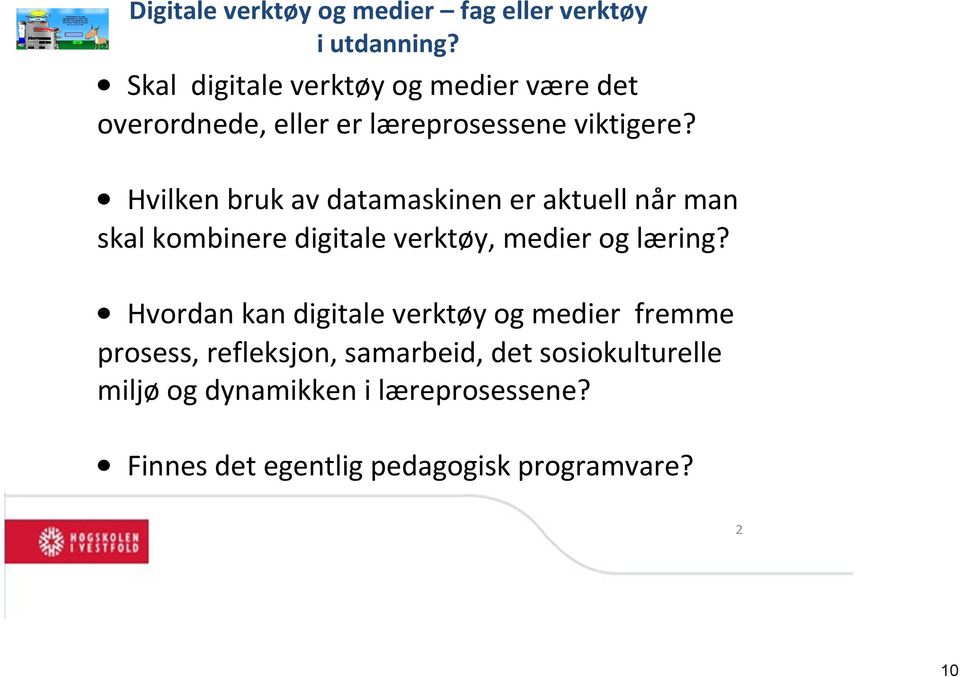 Hvilken bruk av datamaskinen er aktuell når man skal kombinere digitale verktøy, medier og læring?