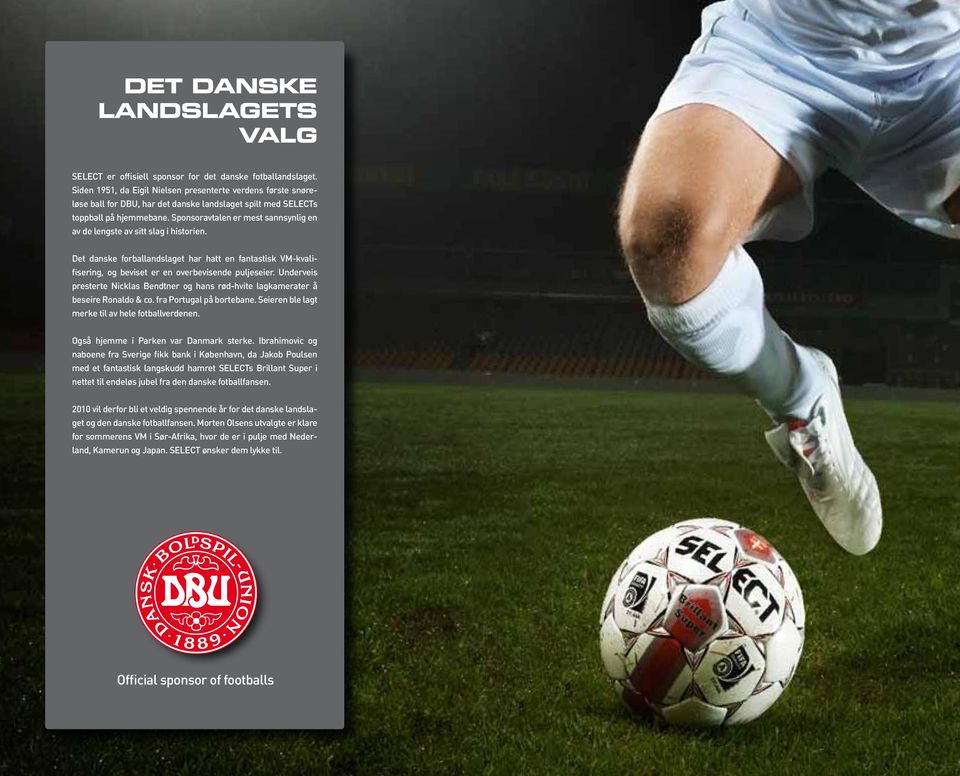 Sponsoravtalen er mest sannsynlig en av de lengste av sitt slag i historien. Det danske forballandslaget har hatt en fantastisk VM-kvalifisering, og beviset er en overbevisende puljeseier.