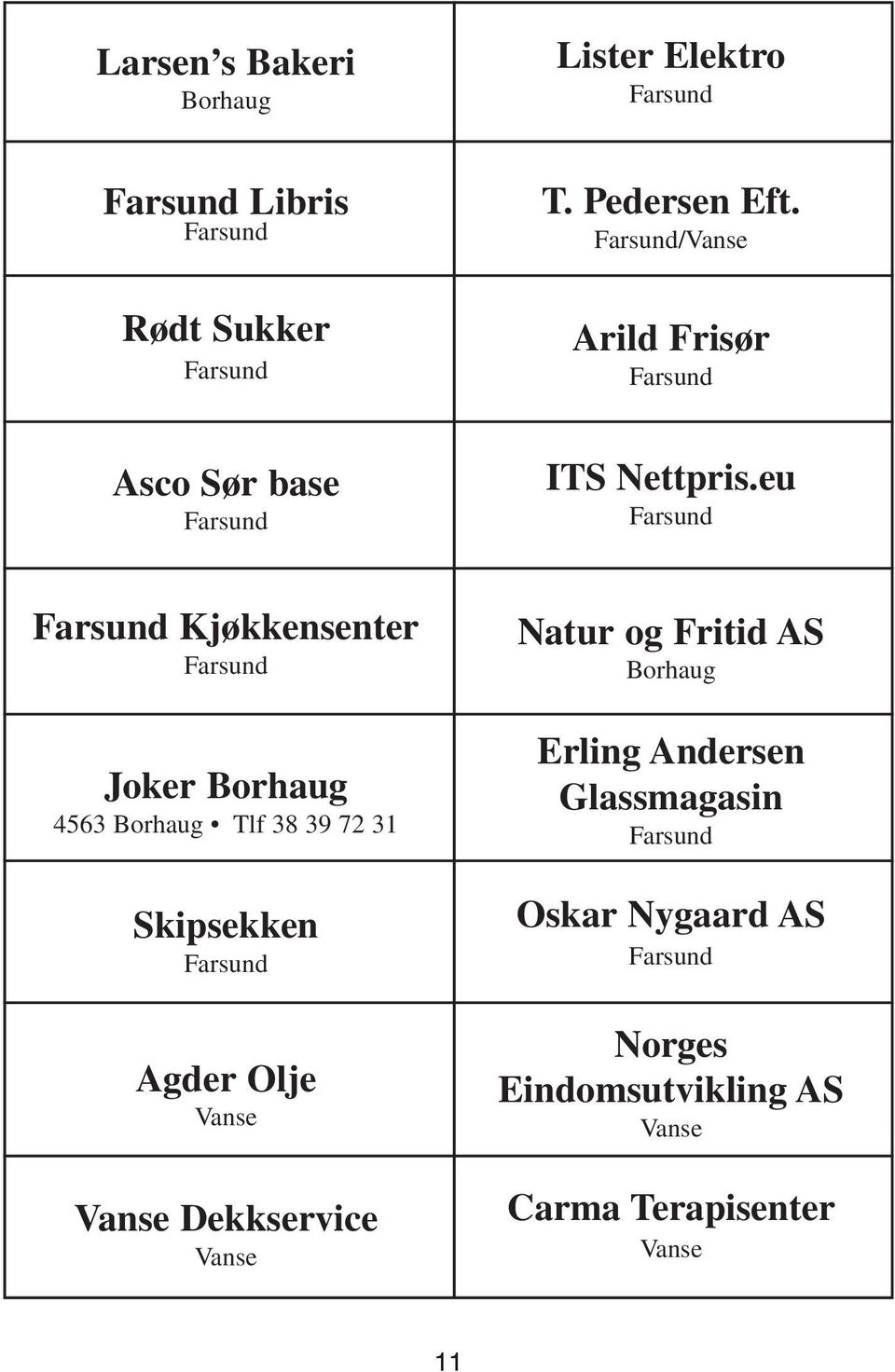 eu Kjøkkensenter Joker Borhaug 4563 Borhaug Tlf 38 39 72 31 Skipsekken Agder Olje