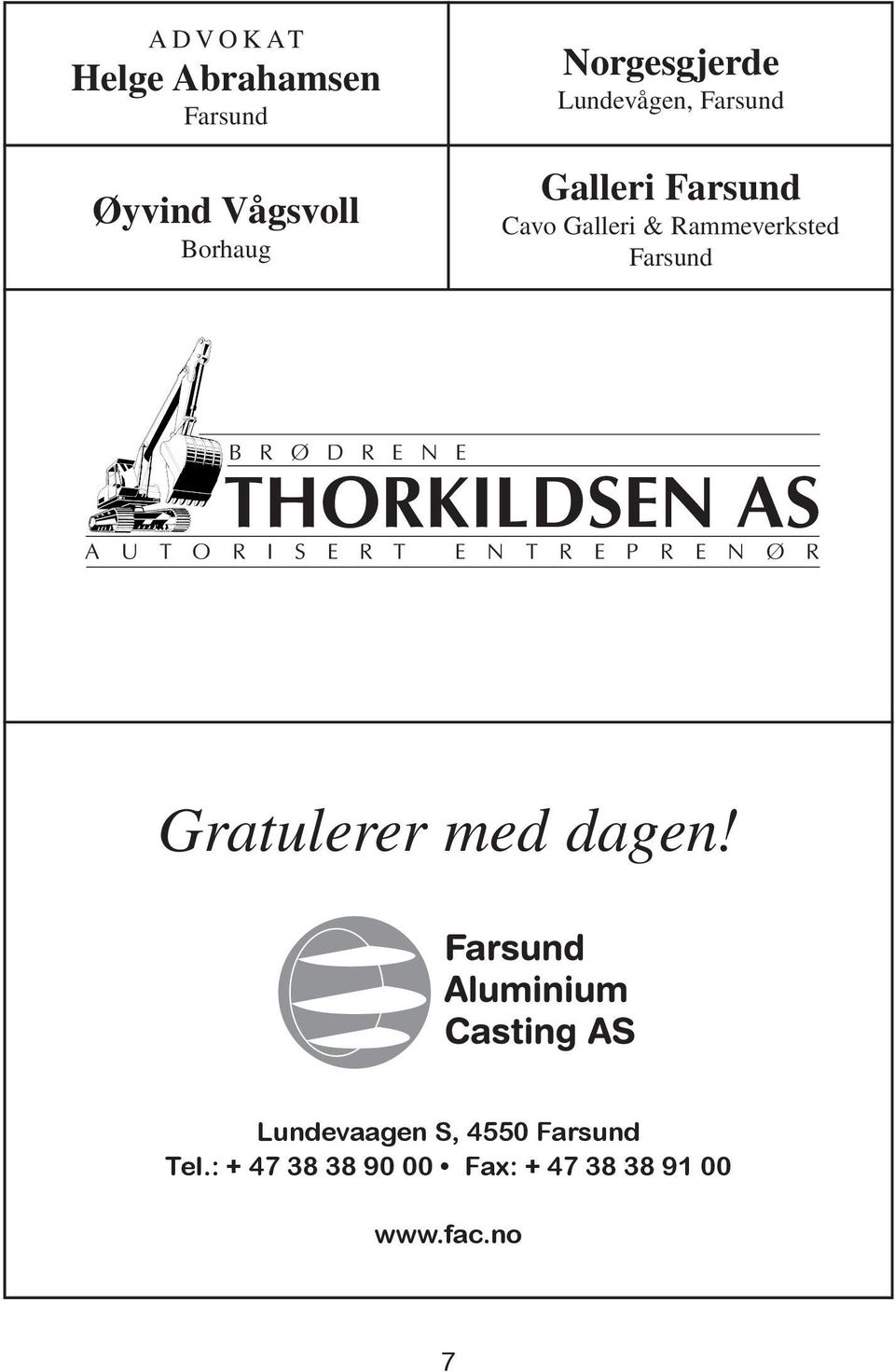 THORKILDSEN AS A U T O R I S E R T E N T R E P R E N Ø R Gratulerer med