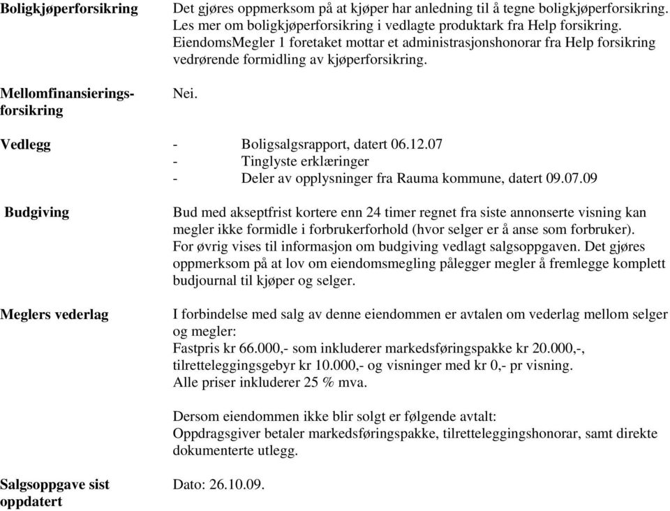 Nei. Vedlegg - Boligsalgsrapport, datert 06.12.07 