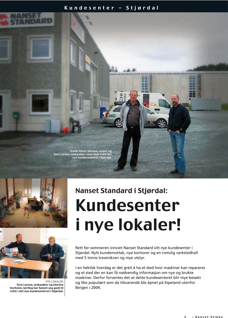 NYE LOKALER: Tore Larsen, mekaniker og Morten Norheim, lærling har funnet seg godt til rette i det nye kundesenteret i Stjørdal.