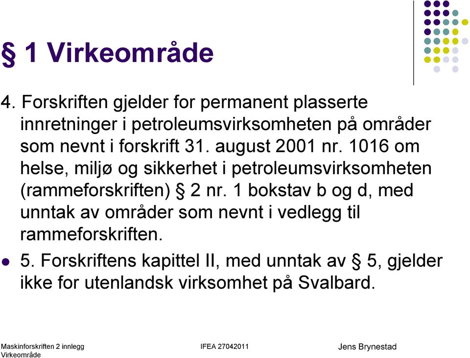 1016 om helse, miljø og sikkerhet i petroleumsvirksomheten (rammeforskriften) 2 nr.