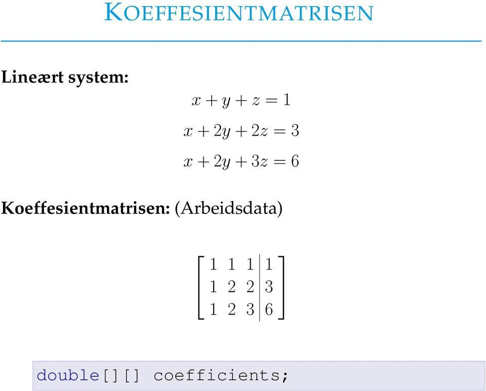 Koeffesientmatrisen: (Arbeidsdata) 1 1 1