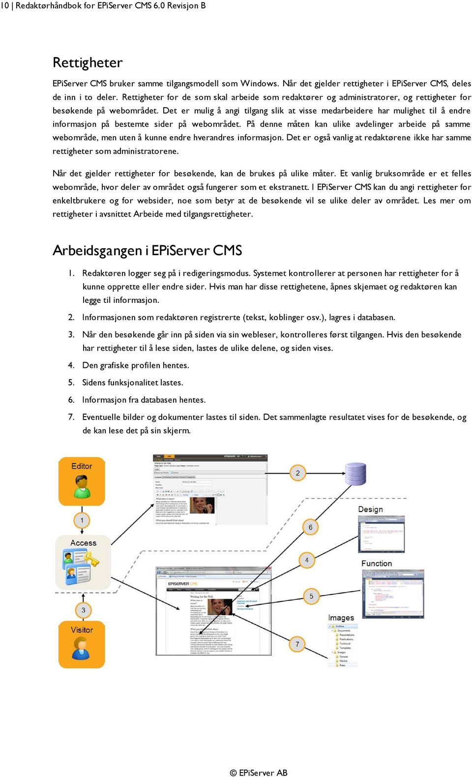 Det er mulig å angi tilgang slik at visse medarbeidere har mulighet til å endre informasjon på bestemte sider på webområdet.