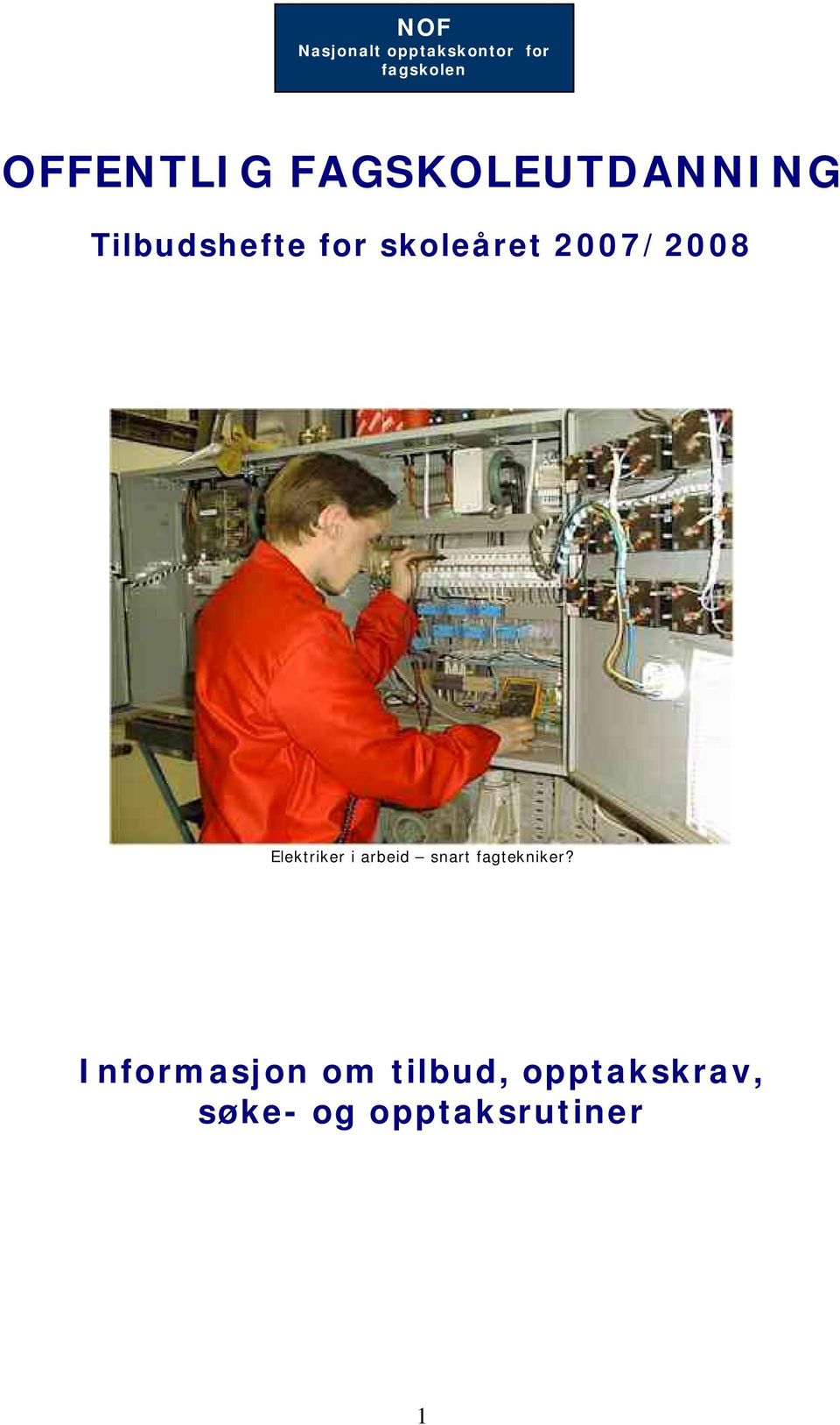 2007/2008 Elektriker i arbeid snart fagtekniker?