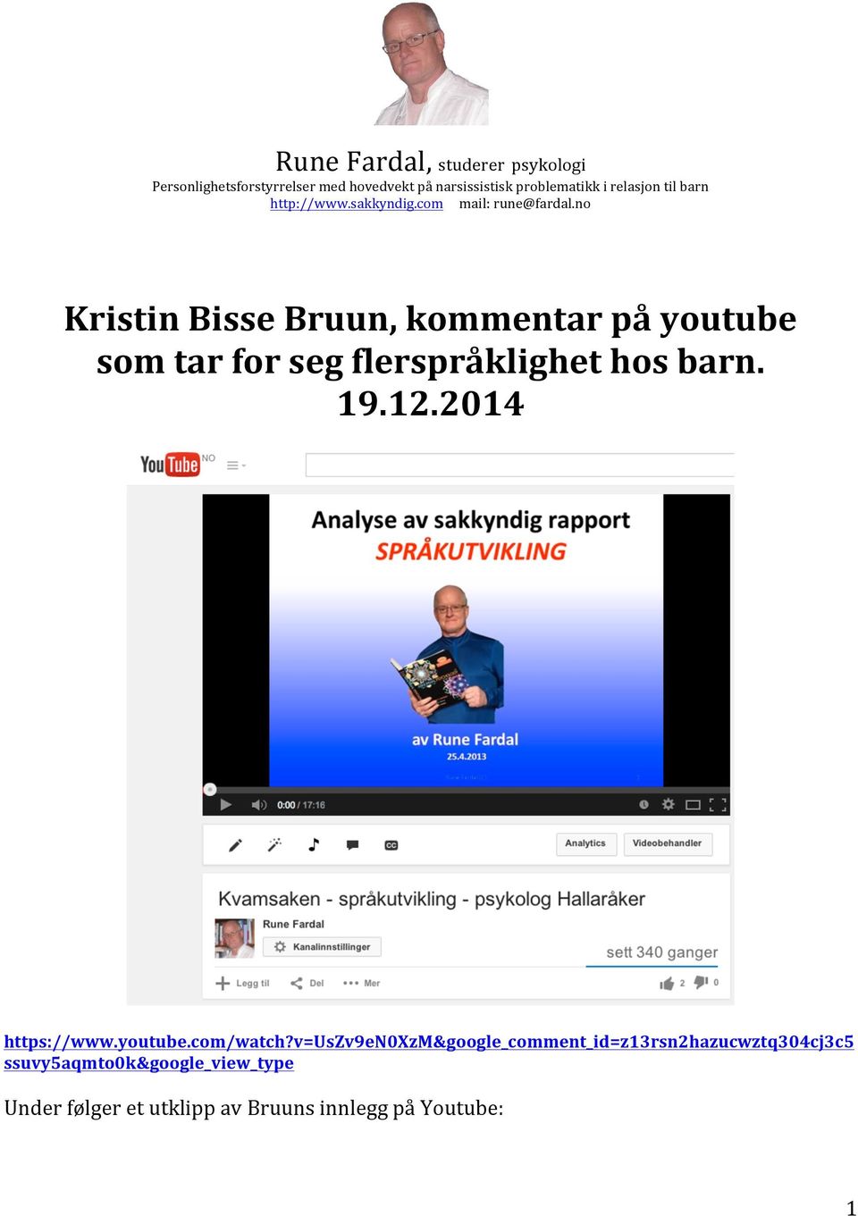 no Kristin Bisse Bruun, kommentar på youtube som tar for seg flerspråklighet hos barn. 19.12.2014 https://www.