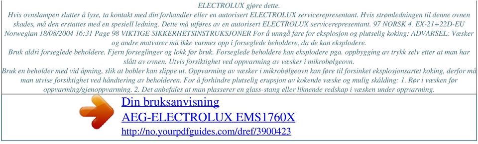 EX-21+22D-EU Norwegian 18/08/2004 16:31 Page 98 VIKTIGE SIKKERHETSINSTRUKSJONER For å unngå fare for eksplosjon og plutselig koking: ADVARSEL: Væsker og andre matvarer må ikke varmes opp i forseglede