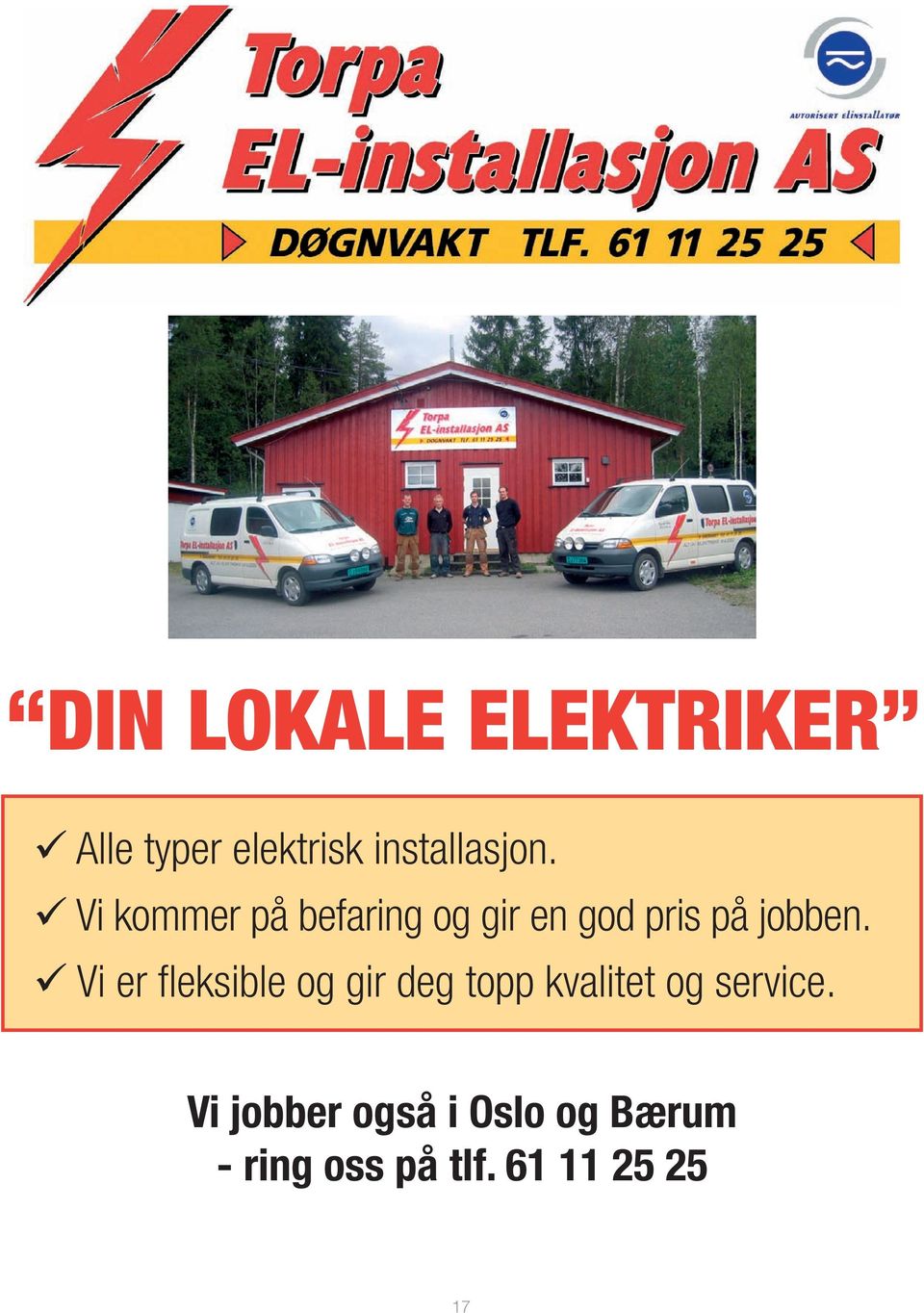 Vi er fl eksible og gir deg topp kvalitet og service.