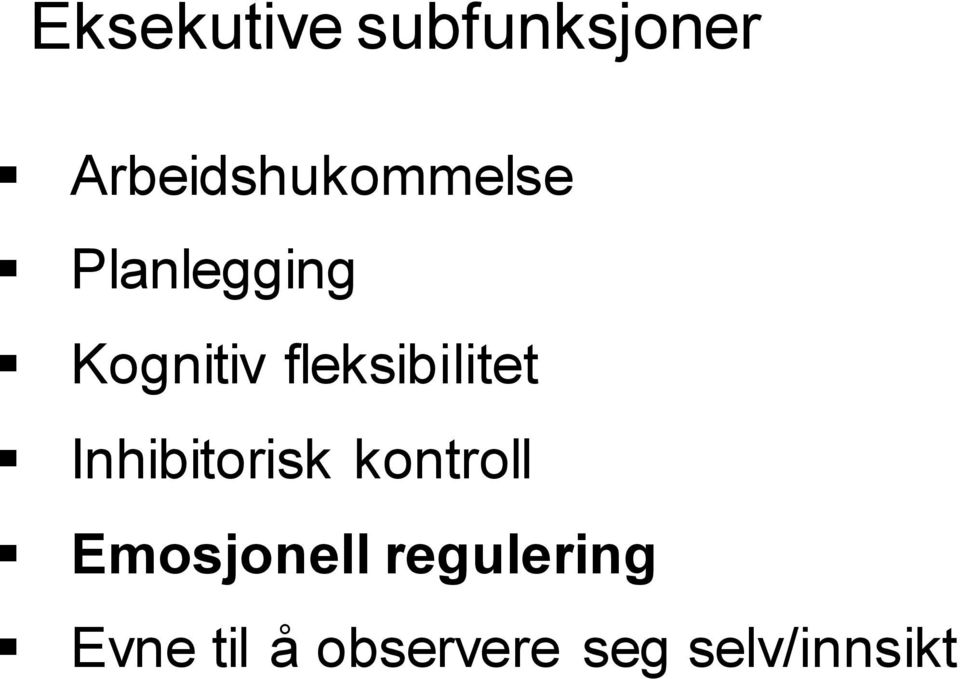 fleksibilitet Inhibitorisk kontroll