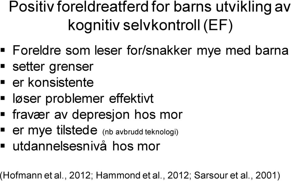 effektivt fravær av depresjon hos mor er mye tilstede (nb avbrudd teknologi)