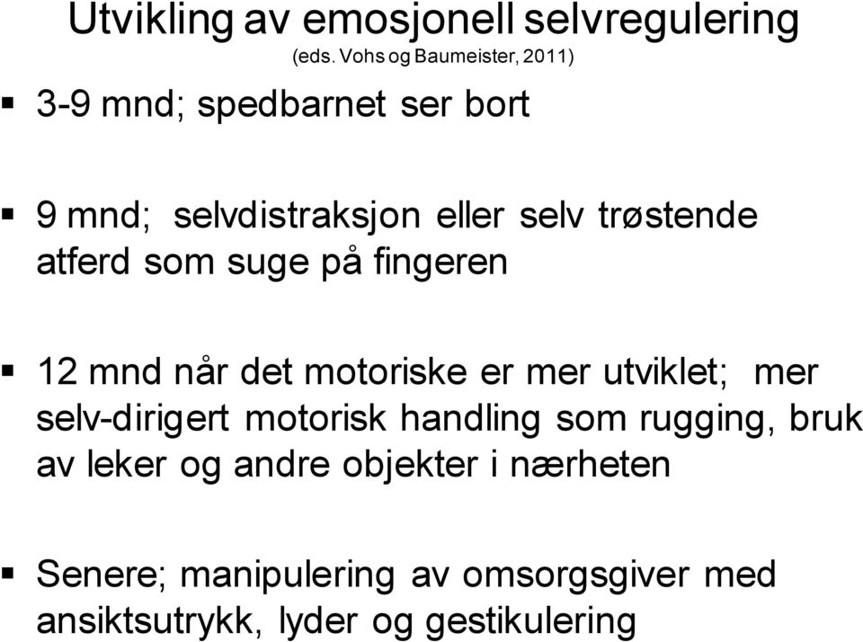 trøstende atferd som suge på fingeren 12 mnd når det motoriske er mer utviklet; mer