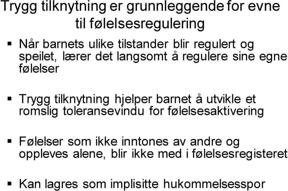 hjelper barnet å utvikle et romslig toleransevindu for følelsesaktivering Følelser som ikke