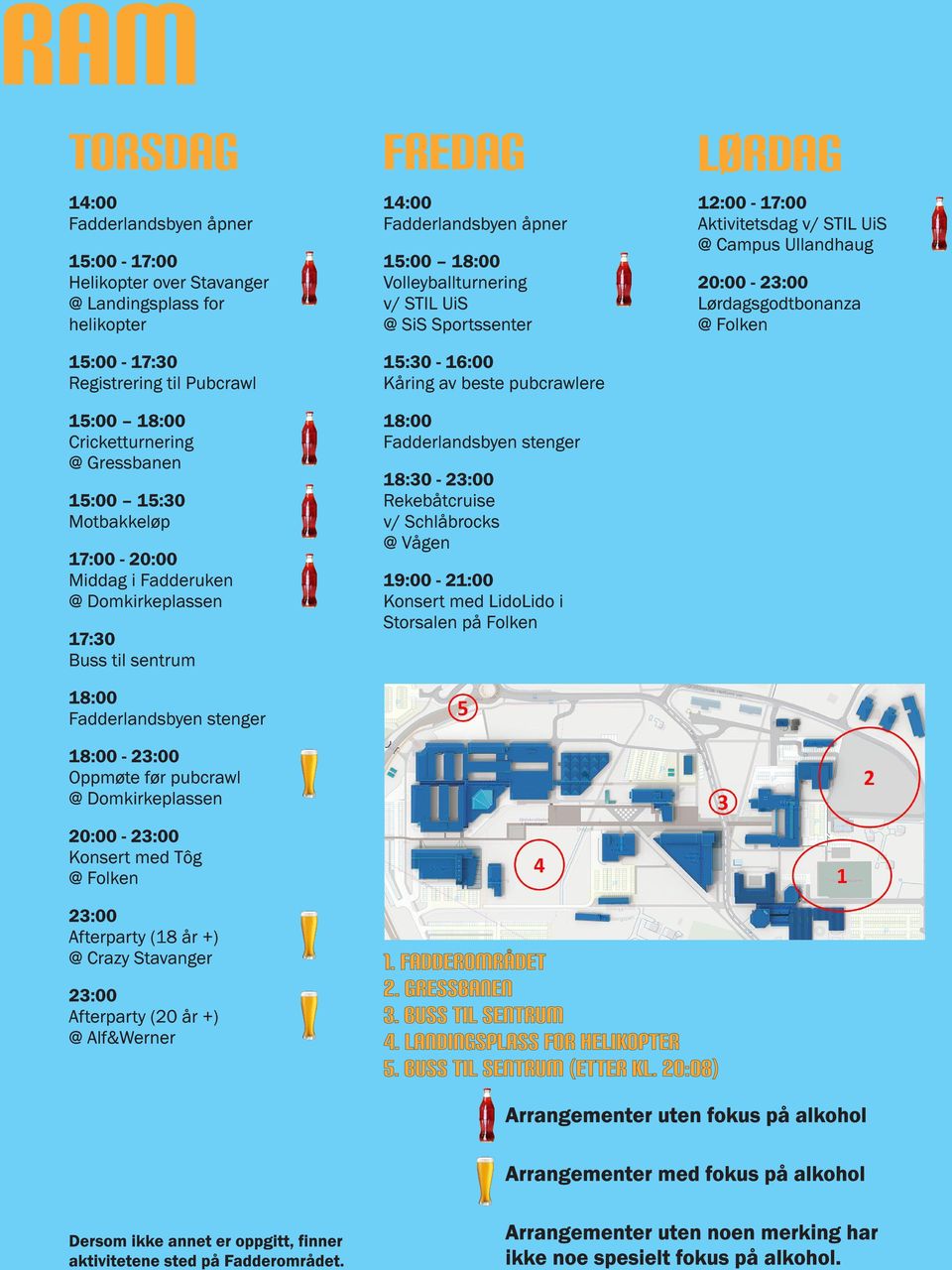 @ Folken fredag 14:00 Fadderlandsbyen åpner 15:00 18:00 Volleyballturnering v/ STIL UiS @ SiS Sportssenter 15:30-16:00 Kåring av beste pubcrawlere 18:00 Fadderlandsbyen stenger 18:30-23:00