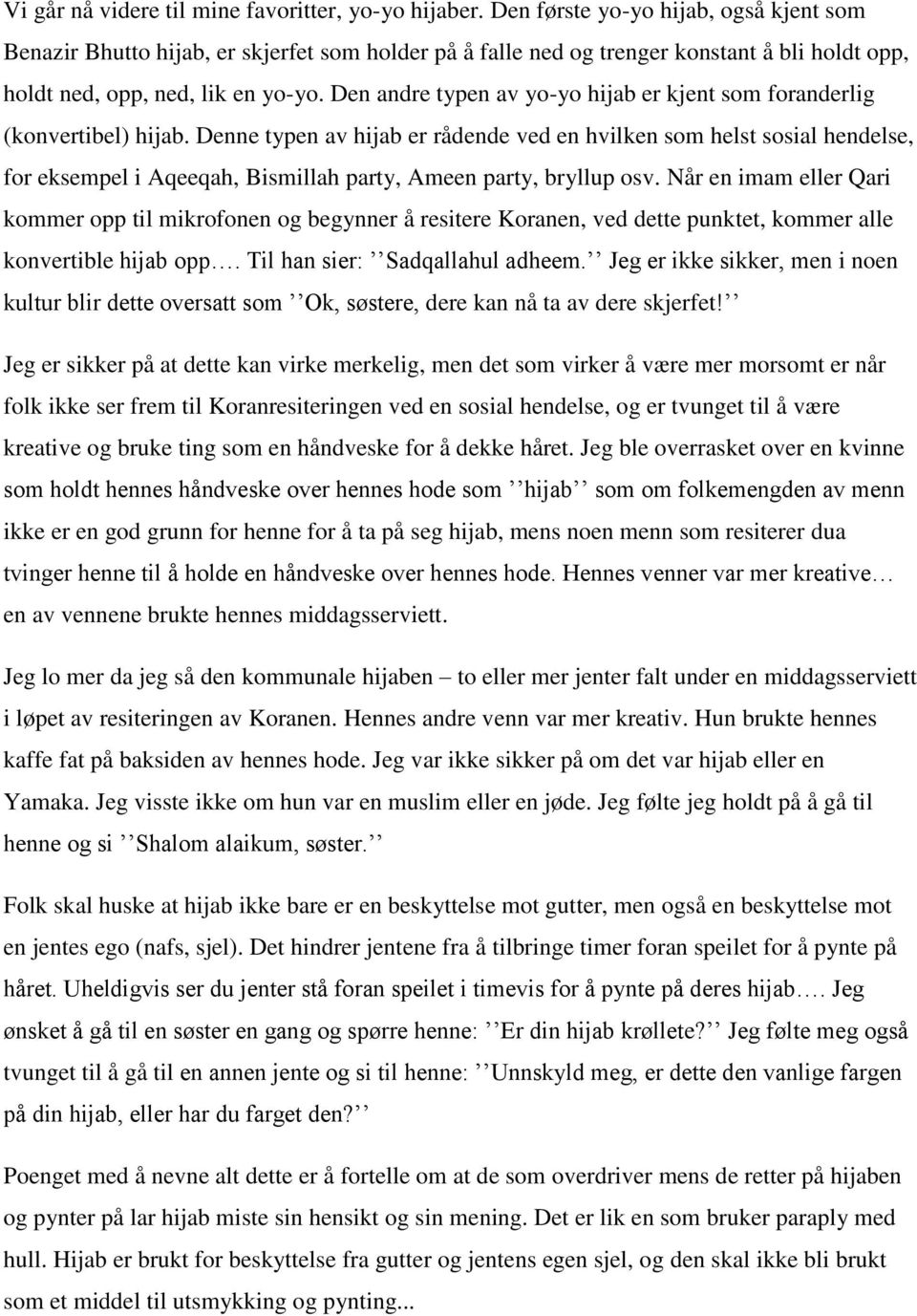 Den andre typen av yo-yo hijab er kjent som foranderlig (konvertibel) hijab.