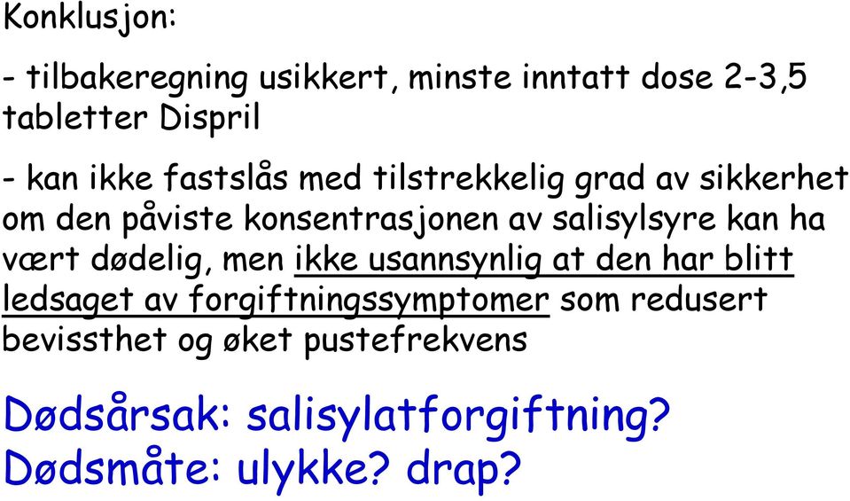 ha vært dødelig, men ikke usannsynlig at den har blitt ledsaget av forgiftningssymptomer som