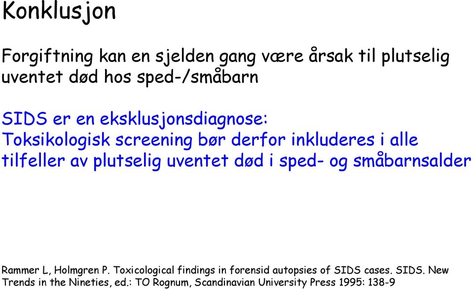 uventet død i sped- og småbarnsalder Rammer L, Holmgren P.