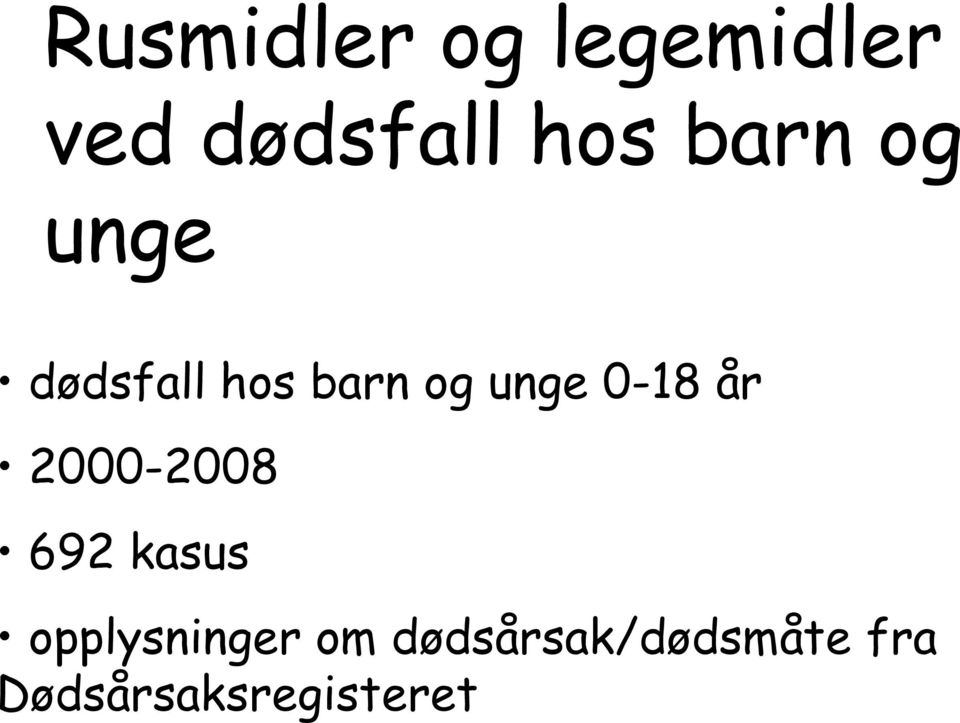 0-18 år 2000-2008 692 kasus opplysninger