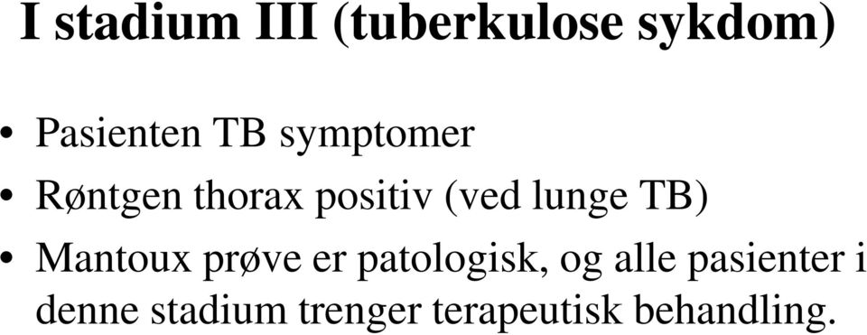 Mantoux prøve er patologisk, og alle pasienter