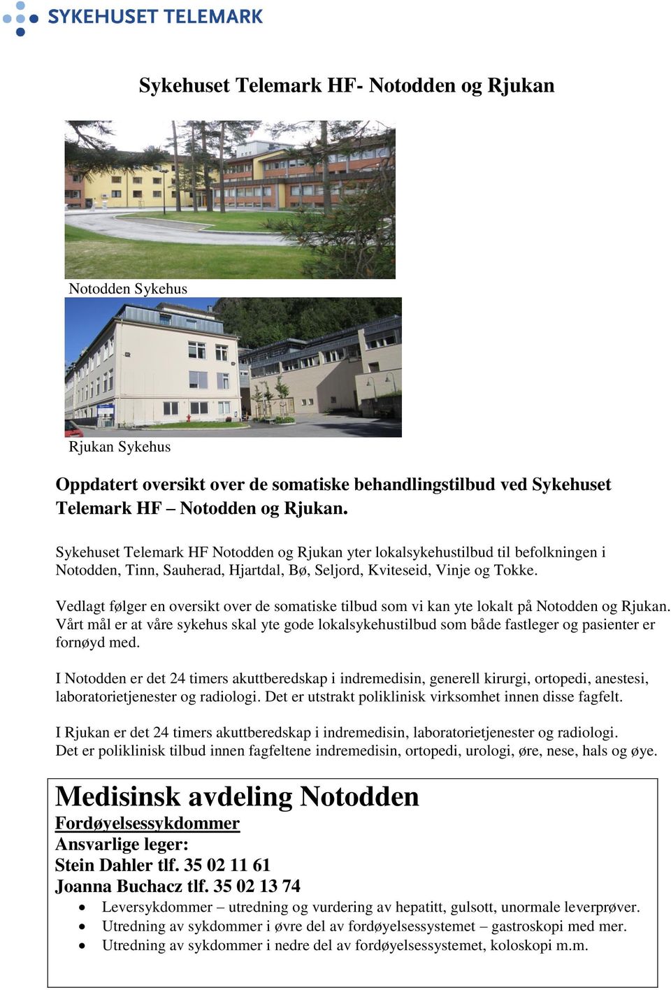 Vedlagt følger en oversikt over de somatiske tilbud som vi kan yte lokalt på Notodden og Rjukan.