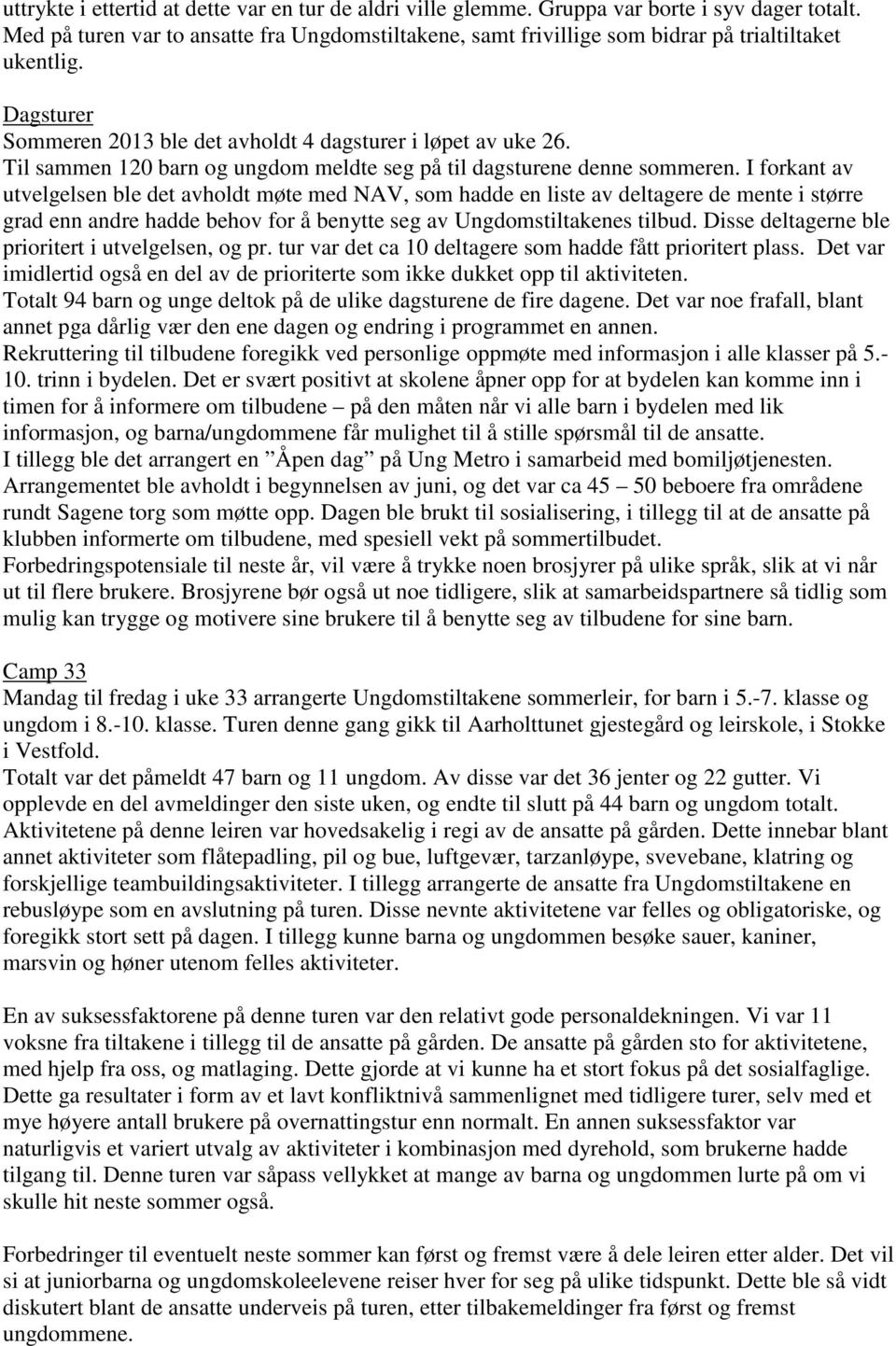 Til sammen 120 barn og ungdom meldte seg på til dagsturene denne sommeren.