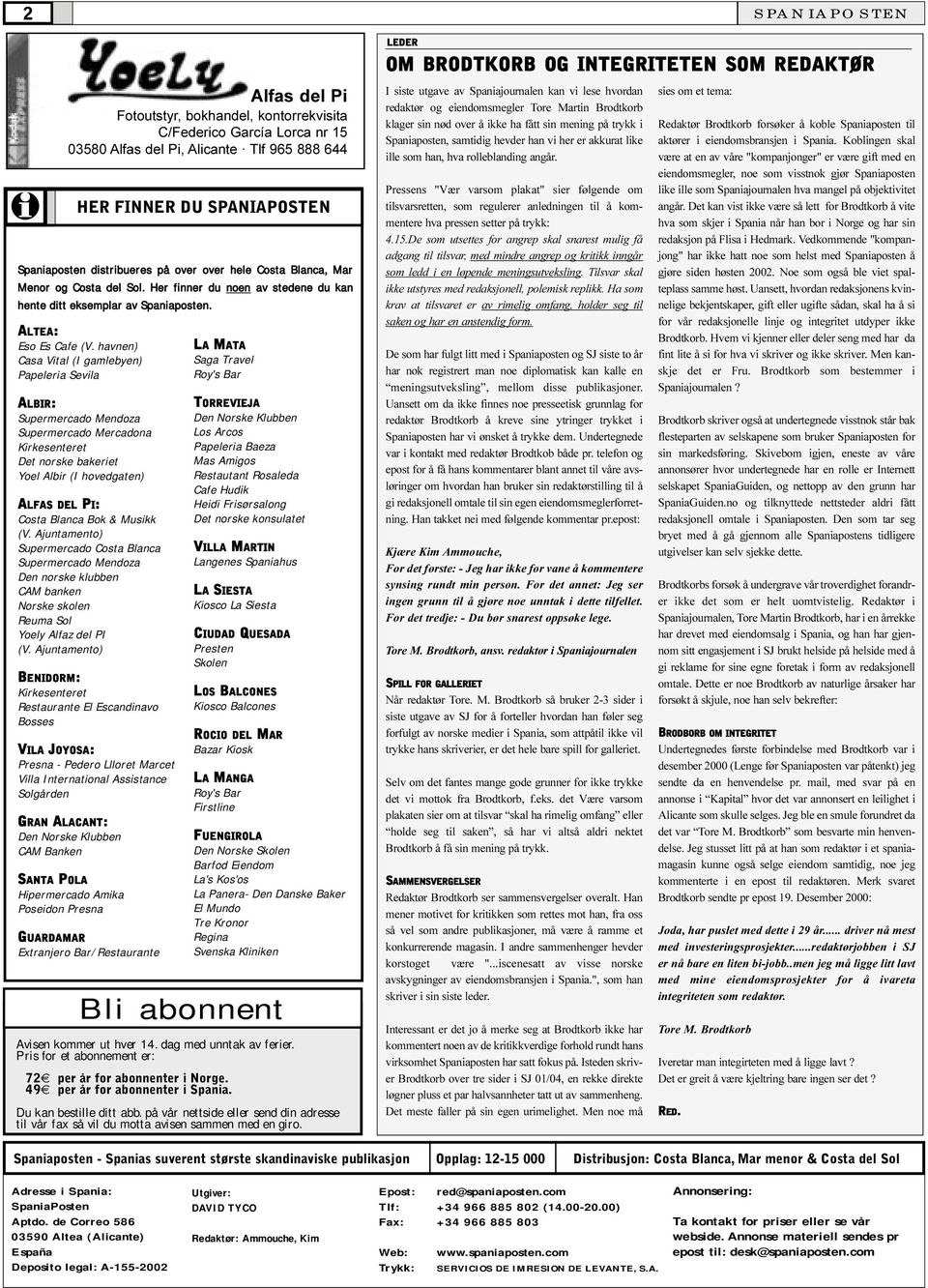 Musikk (V. Ajuntamento) Supermercado Costa Blanca Supermercado Mendoza Den norske klubben CAM banken Norske skolen Reuma Sol Yoely Alfaz del PI (V.