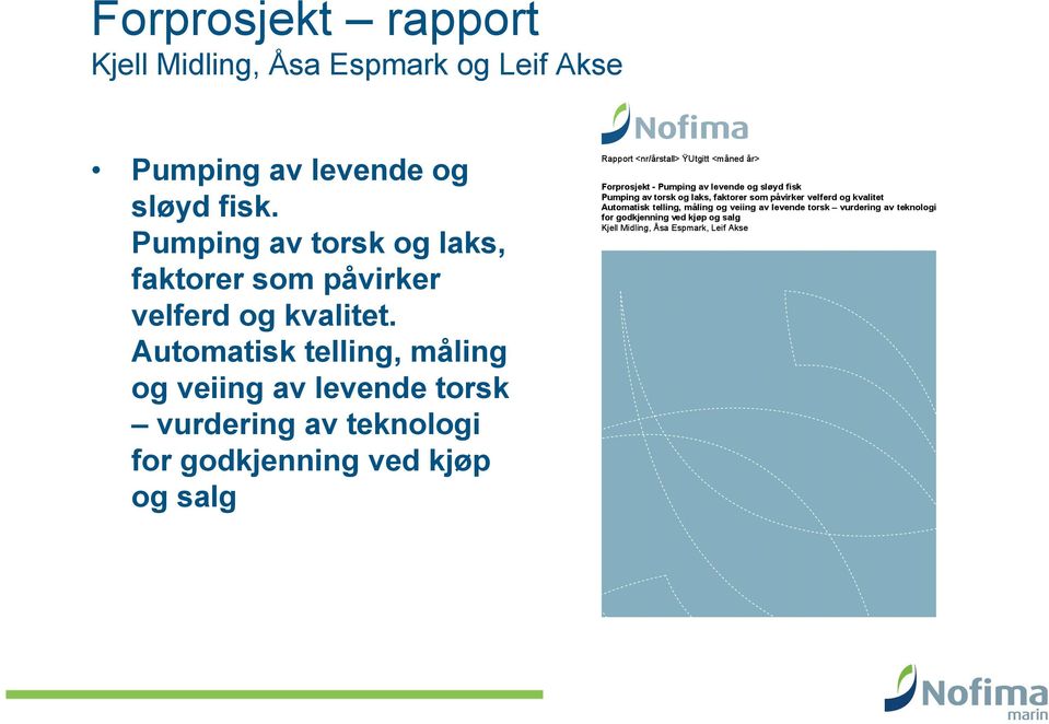 Pumping av torsk og laks, faktorer som påvirker velferd og kvalitet.