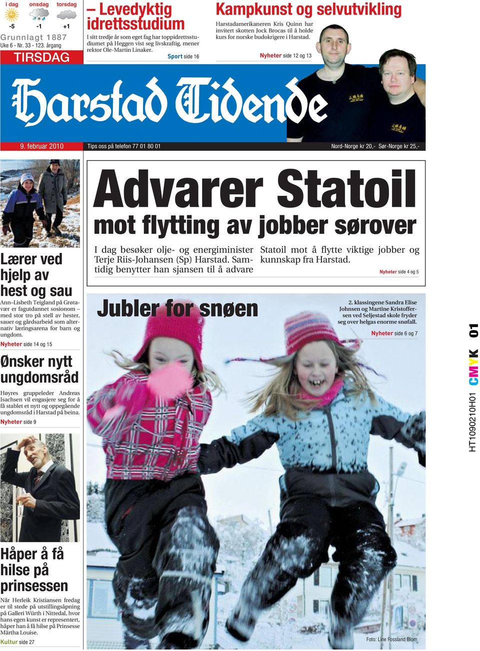 Sport side 16 Kampkunst og selvutvikling Harstadamerikaneren Kris Quinn har invitert skotten Jock Brocas til å holde kurs for norske budokrigere i Harstad. Nyheter side 12 og 13 9.