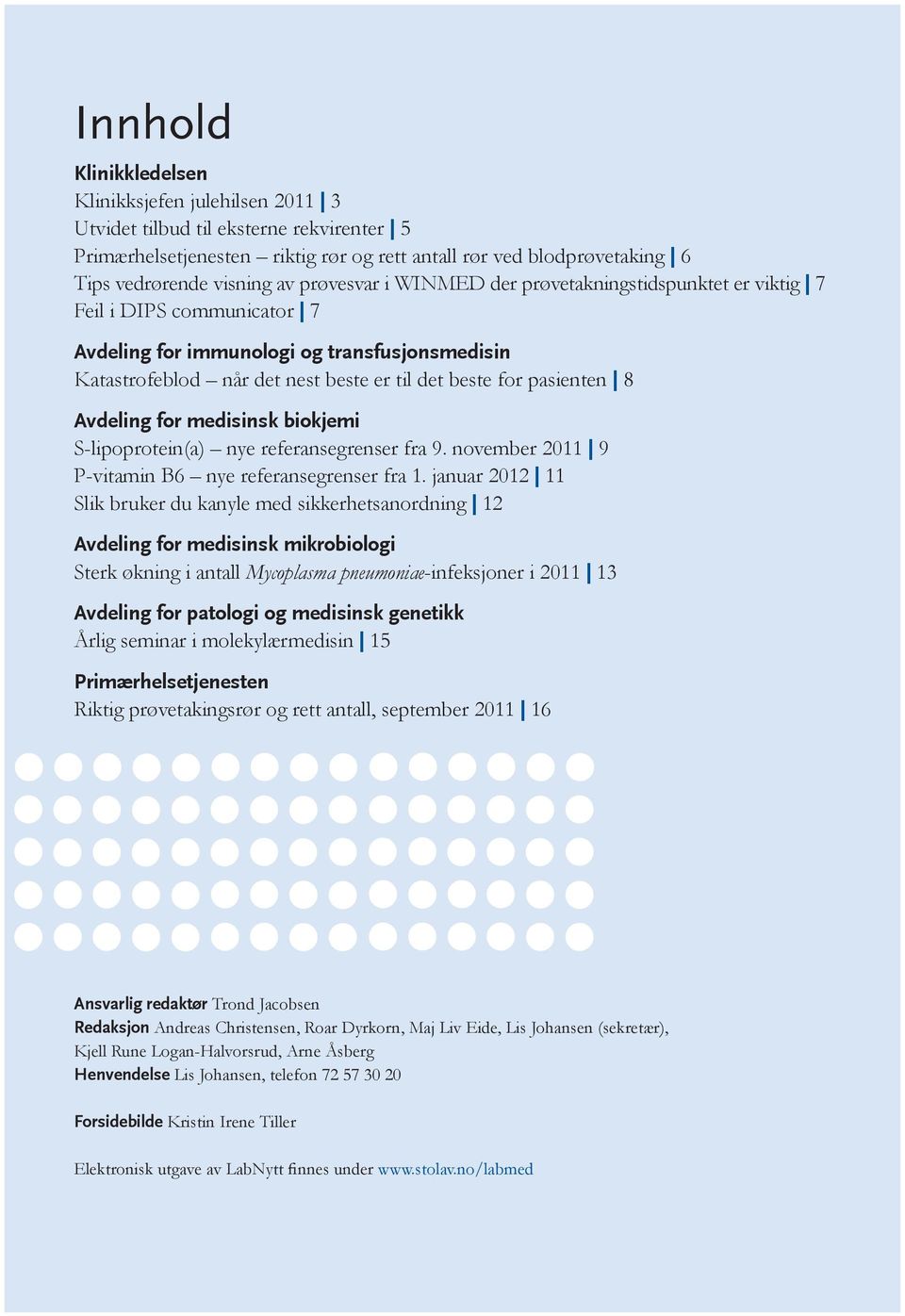 8 Avdeling for medisinsk biokjemi S-lipoprotein(a) nye referansegrenser fra 9. november 2011 9 P-vitamin B6 nye referansegrenser fra 1.