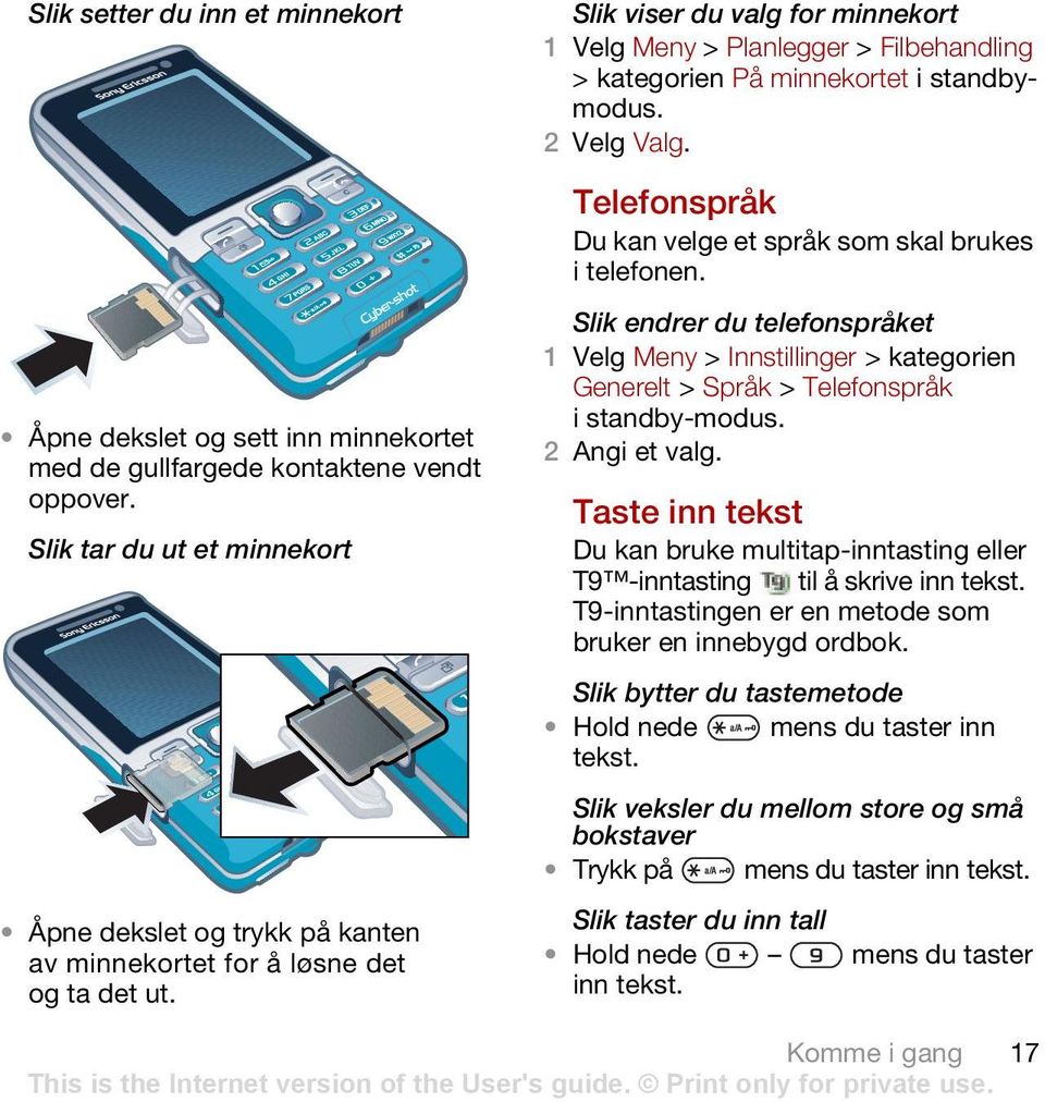 Slik tar du ut et minnekort Åpne dekslet og trykk på kanten av minnekortet for å løsne det og ta det ut.