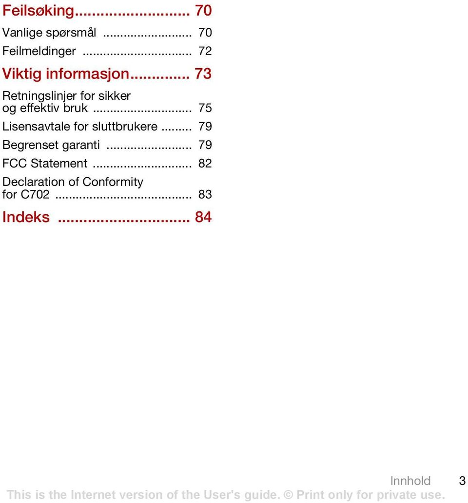 .. 73 Retningslinjer for sikker og effektiv bruk.