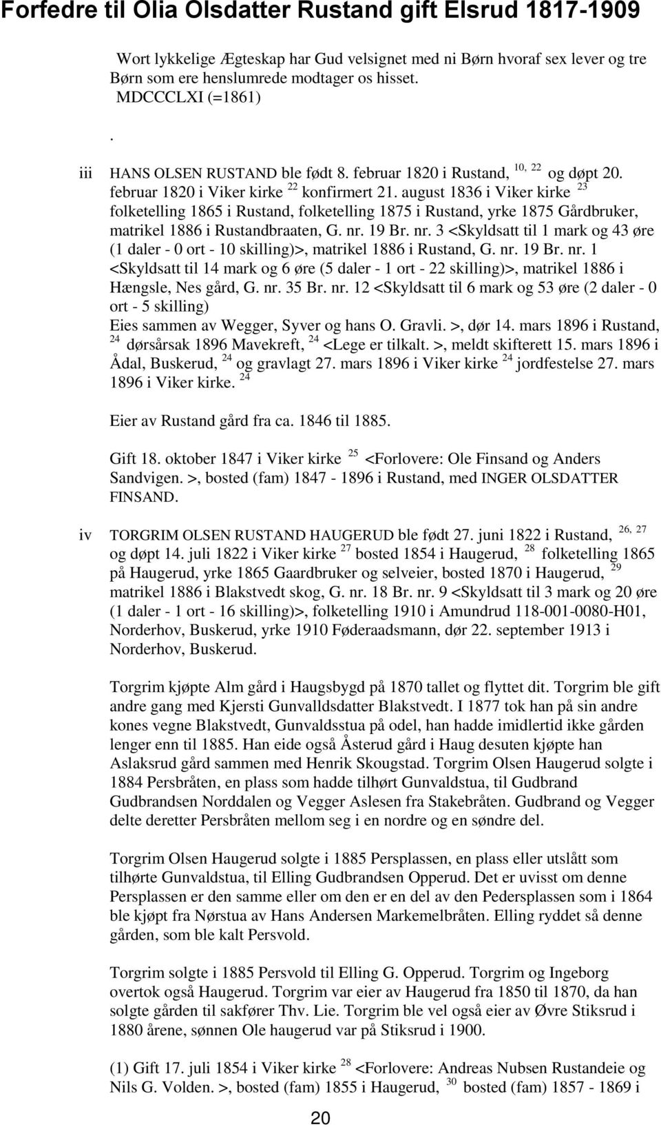 august 1836 i Viker kirke 23 folketelling 1865 i Rustand, folketelling 1875 i Rustand, yrke 1875 Gårdbruker, matrikel 1886 i Rustandbraaten, G. nr.