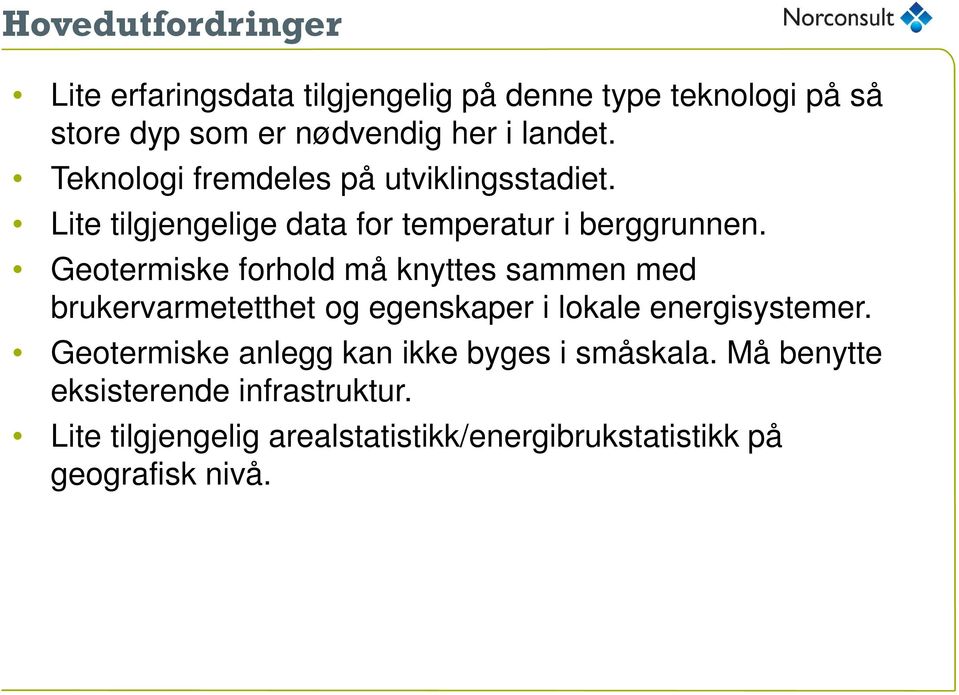 Geotermiske forhold må knyttes sammen med brukervarmetetthet og egenskaper i lokale energisystemer.