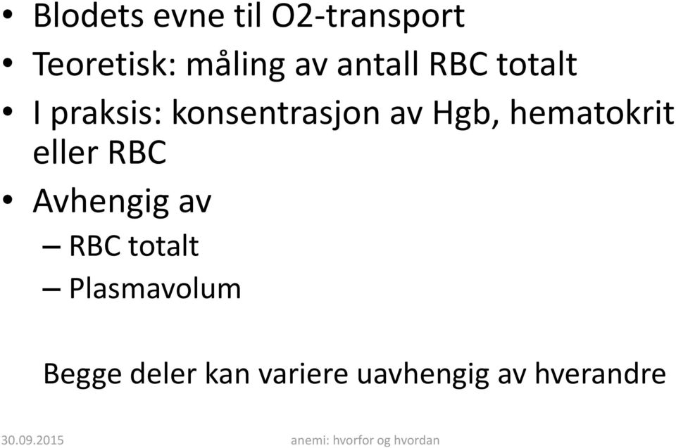 hematokrit eller RBC Avhengig av RBC totalt