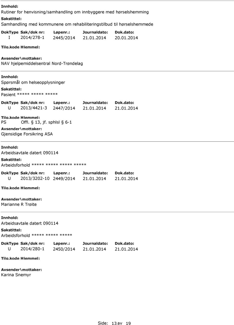 helseopplysninger Pasient 2013/4421-3 2447/2014 Gjensidige Forsikring ASA Arbeidsavtale datert 090114