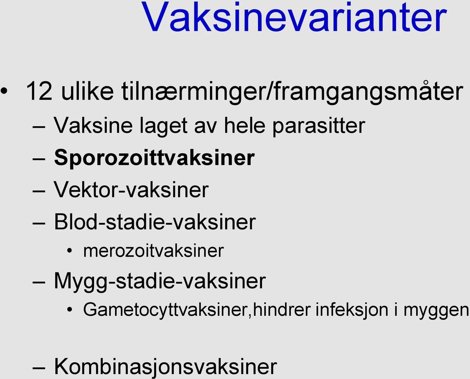 Blod-stadie-vaksiner merozoitvaksiner Mygg-stadie-vaksiner