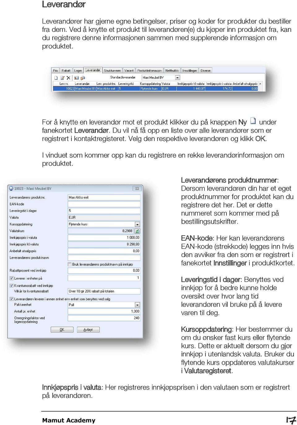 For å knytte en leverandør mot et produkt klikker du på knappen Ny under fanekortet Leverandør. Du vil nå få opp en liste over alle leverandører som er registrert i kontaktregisteret.