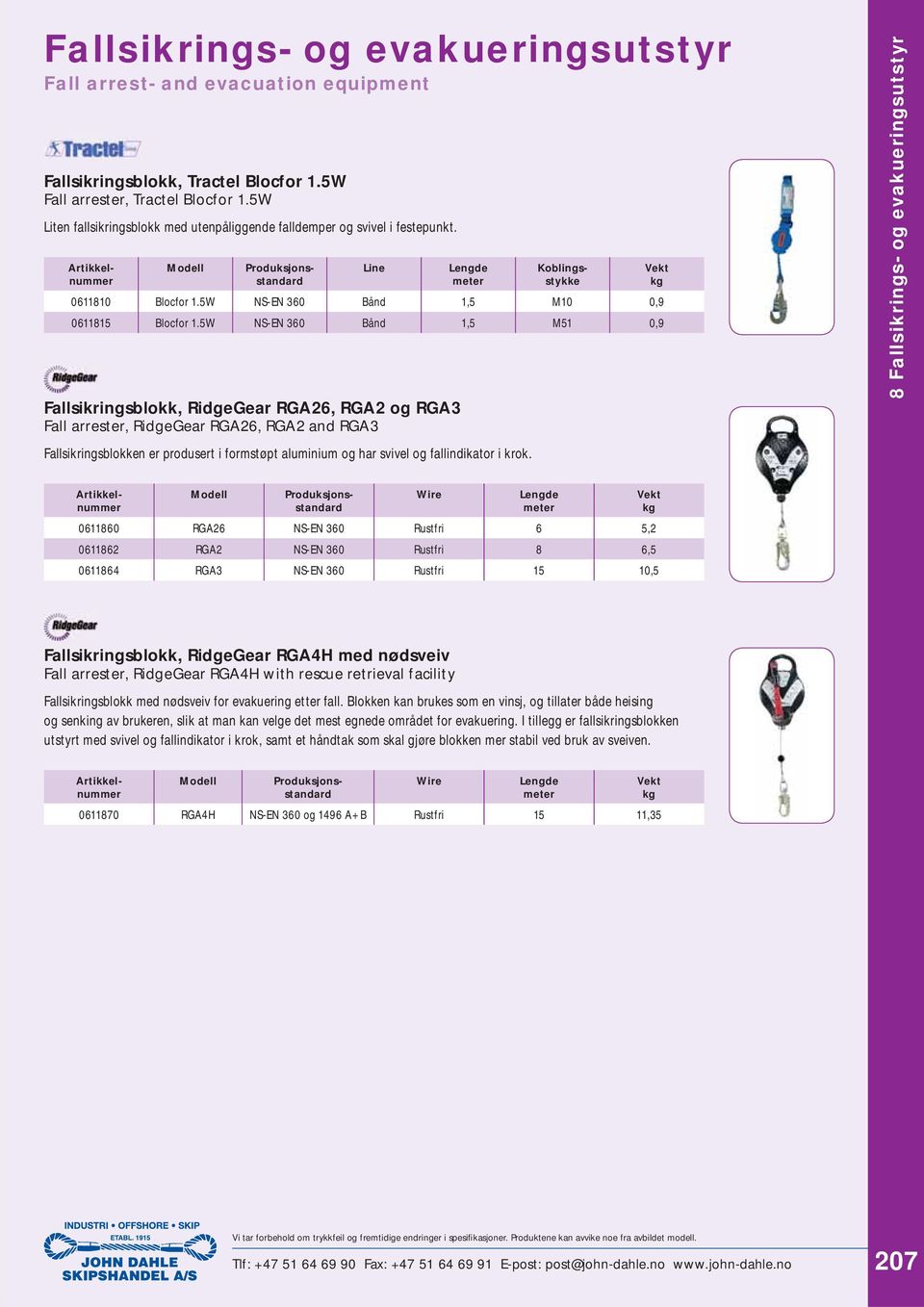 5W NS-EN 360 Bånd 1,5 M51 0,9 Fallsikringsblokk, RidgeGear RGA26, RGA2 og RGA3 Fall arrester, RidgeGear RGA26, RGA2 and RGA3 Fallsikringsblokken er produsert i formstøpt aluminium og har svivel og