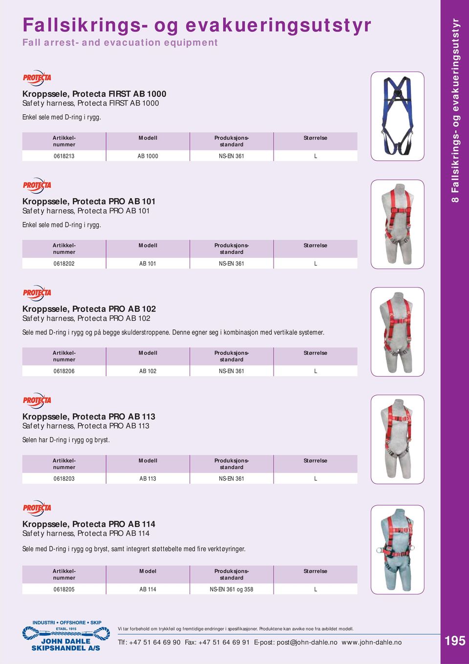 8 Fallsikrings- og evakueringsutstyr 0618202 AB 101 NS-EN 361 L Kroppssele, Protecta PRO AB 102 Safety harness, Protecta PRO AB 102 Sele med D-ring i rygg og på begge skulderstroppene.