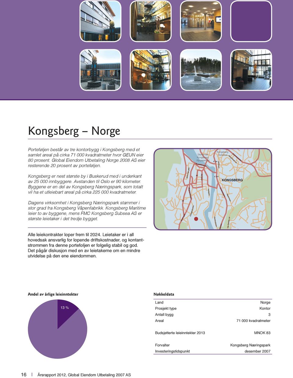 Byggene er en del av Kongsberg Næringspark, som totalt vil ha et utleiebart areal på cirka 225 000 kvadratmeter.