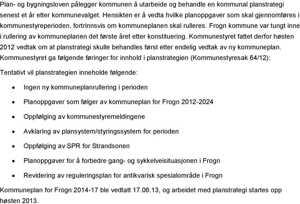 Frogn kommune var tungt inne i rullering av kommuneplanen det første året etter konstituering.