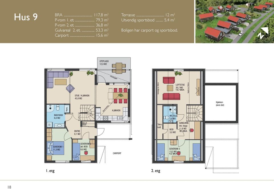 trapp 11,8 M2 (øvre del) 6,0 M2 LOFTSTUE 20,7 M2 14,7 BRA STUE / 43,8 M2 (øvre del) WC /D 2,8 M SPORT 5,4 M2 SOVEROM 1 11,3 M2 ENTRE SOVEROM 8,1 M2 3 SOVEROM 2 alt.